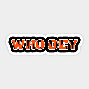WHO DEY Sticker